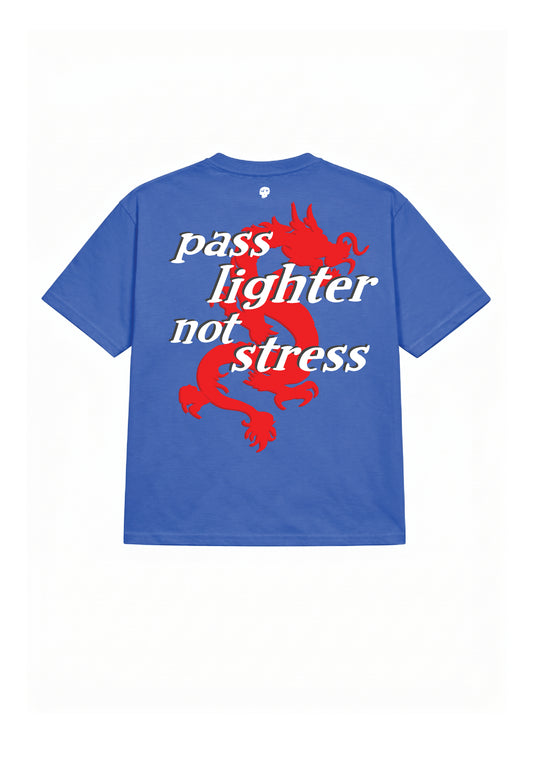 Pass Lighter Not Stress tee