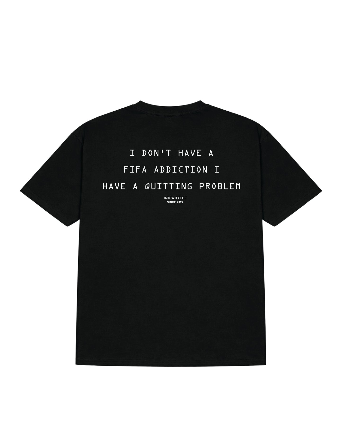 I Don't have Fifa Addiction tee