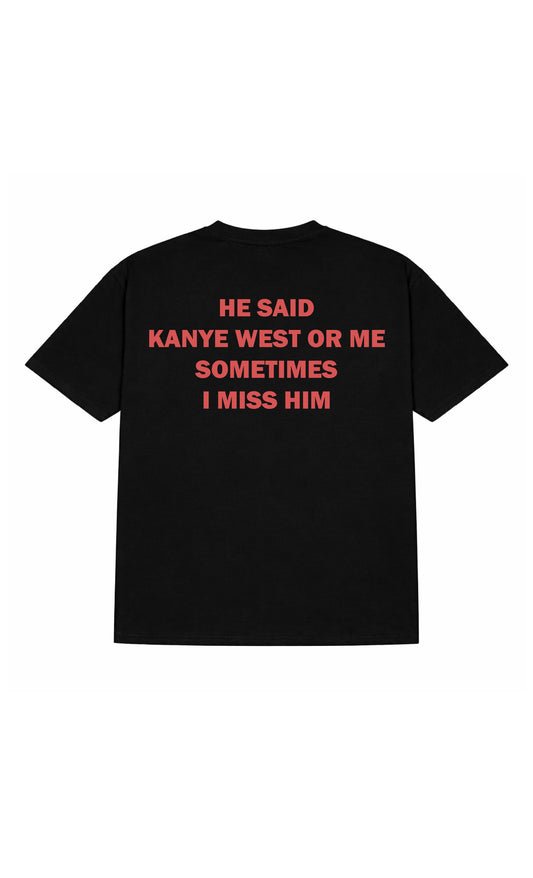 Kanye west or him tee